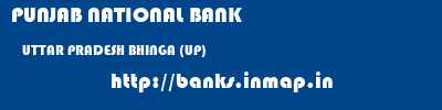 PUNJAB NATIONAL BANK  UTTAR PRADESH BHINGA (UP)    banks information 